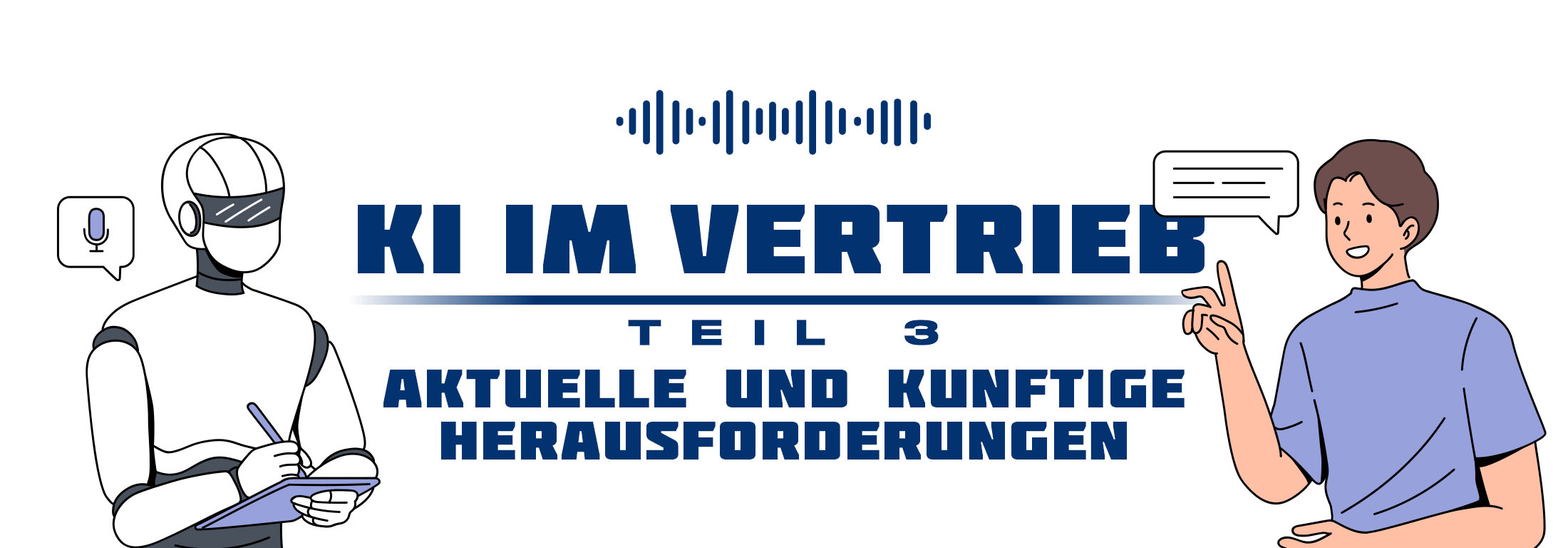 KI im Vertrieb – Teil 3: Aktuelle und künftige Herausforderungen KI im Vertrieb – Teil 3: Aktuelle und künftige Herausforderungen