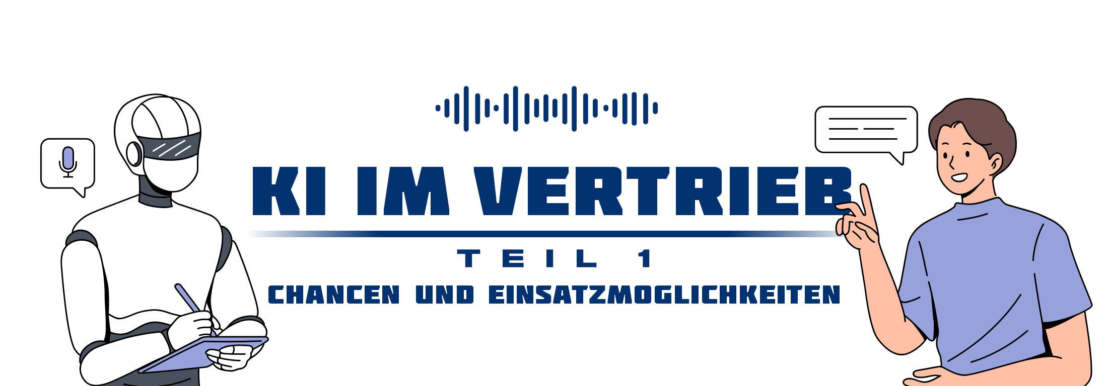 KI im Vertrieb – Teil 1: Chancen und Einsatzmöglichkeiten KI im Vertrieb – Teil 1: Chancen und Einsatzmöglichkeiten