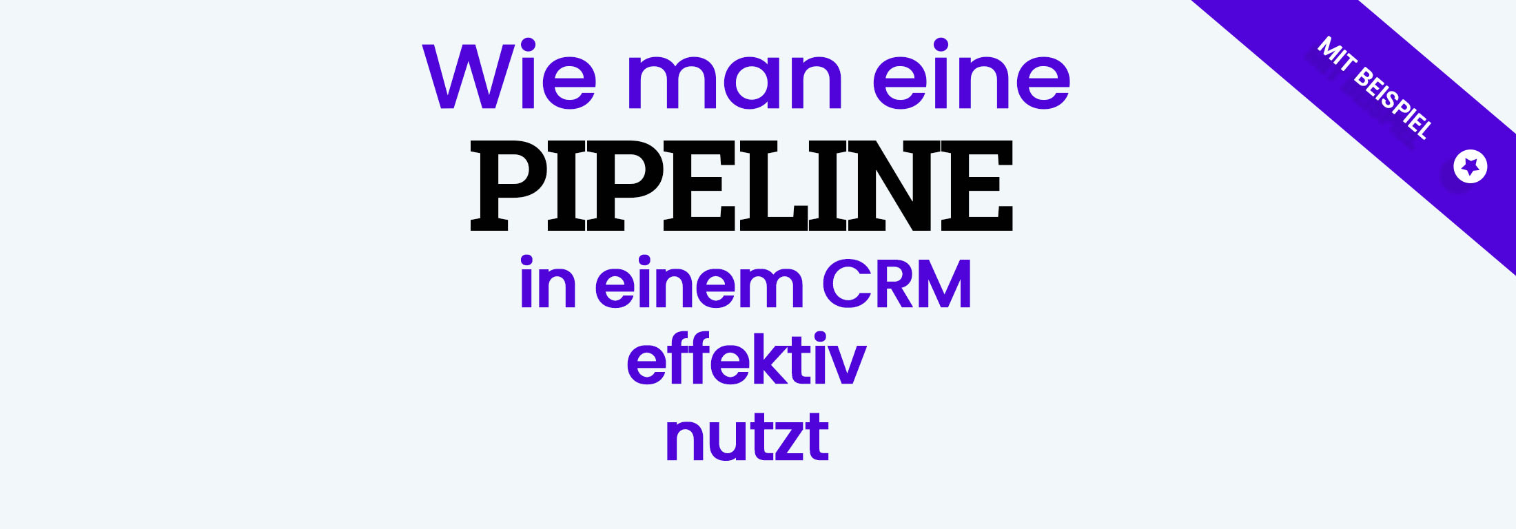 Wie man eine Pipeline in einem CRM effektiv nutzt Wie man eine Pipeline in einem CRM effektiv nutzt