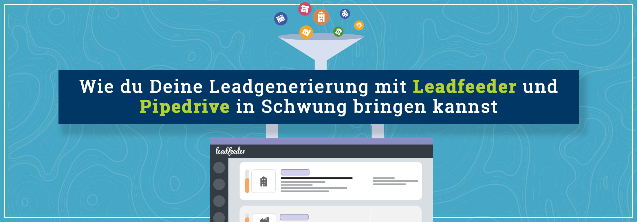 Wie du Deine Leadgenerierung mit Leadfeeder und Pipedrive in Schwung bringen kannst Wie du Deine Leadgenerierung mit Leadfeeder und Pipedrive in Schwung bringen kannst