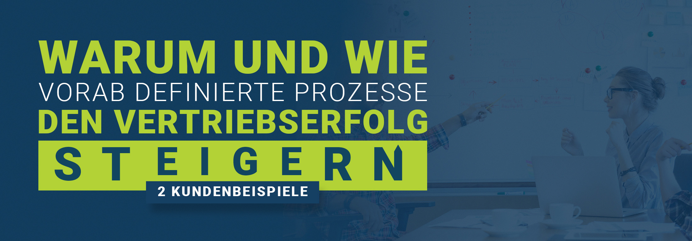 Warum und wie vorab definierte Prozesse den Vertriebserfolg steigern Warum und wie vorab definierte Prozesse den Vertriebserfolg steigern